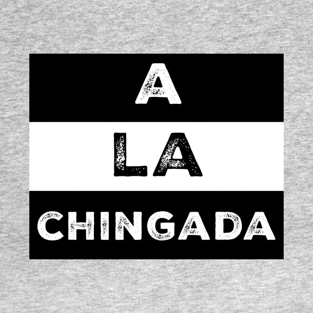 A la Chingada Mexican words by livania